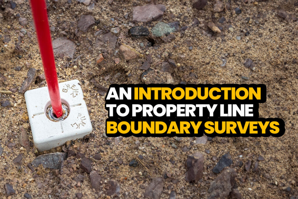 An Introduction to Property Lines Boundary Surveys